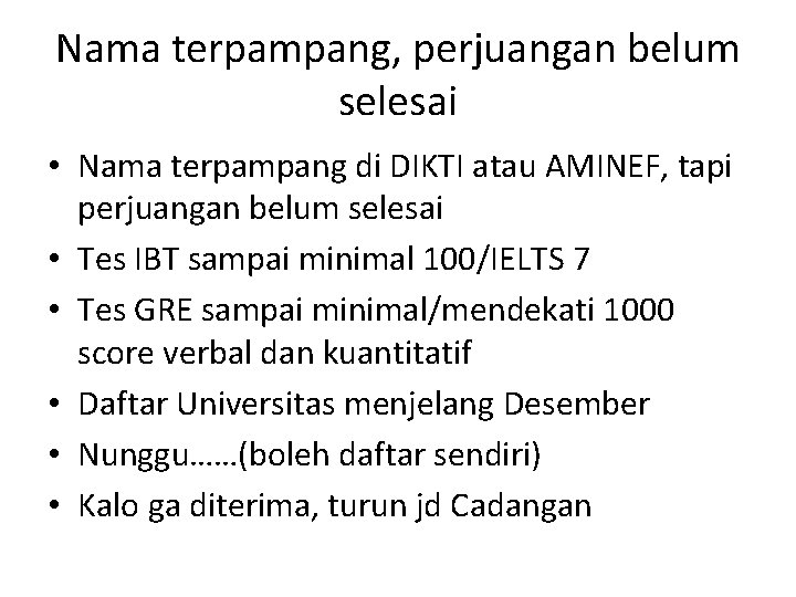 Nama terpampang, perjuangan belum selesai • Nama terpampang di DIKTI atau AMINEF, tapi perjuangan