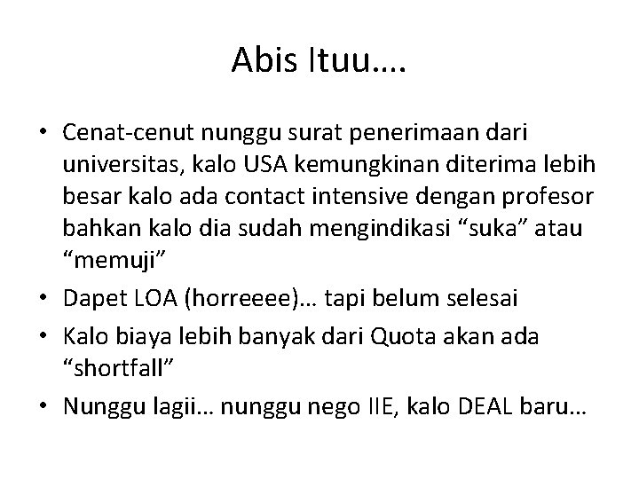 Abis Ituu…. • Cenat-cenut nunggu surat penerimaan dari universitas, kalo USA kemungkinan diterima lebih