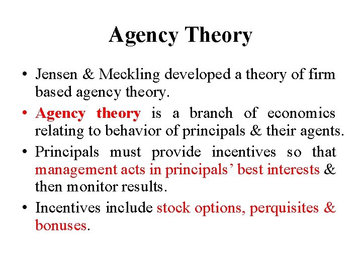 Agency Theory • Jensen & Meckling developed a theory of firm based agency theory.