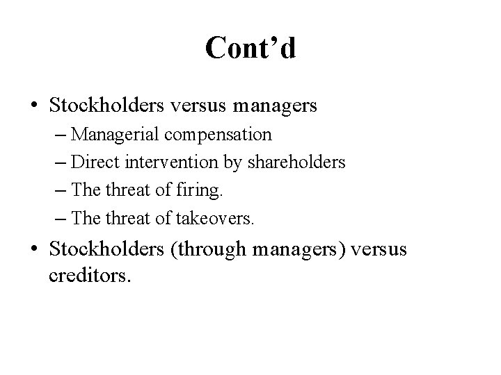 Cont’d • Stockholders versus managers – Managerial compensation – Direct intervention by shareholders –