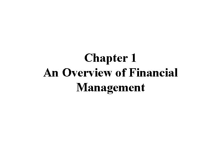 Chapter 1 An Overview of Financial Management 