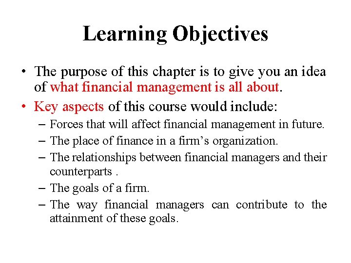 Learning Objectives • The purpose of this chapter is to give you an idea
