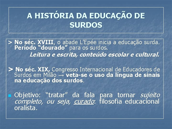 A HISTÓRIA DA EDUCAÇÃO DE SURDOS > No séc. XVIII, o abade L’Epée inicia
