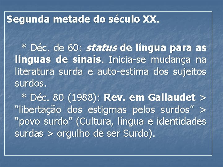 Segunda metade do século XX. * Déc. de 60: status de língua para as