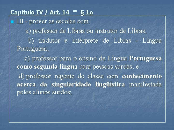  - § 1 o Capítulo IV / Art. 14 III - prover as