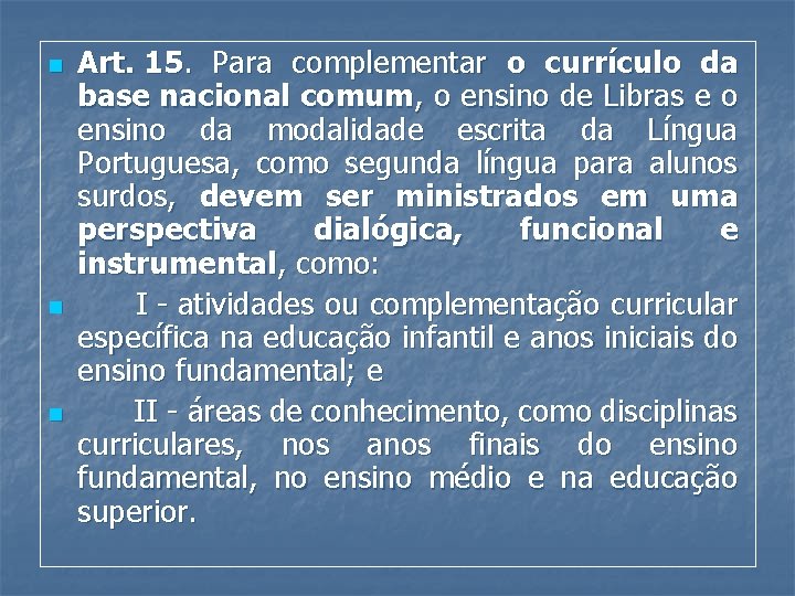 n n n Art. 15. Para complementar o currículo da base nacional comum, o