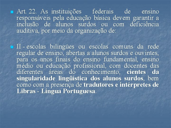 n Art. 22. As instituições federais de ensino responsáveis pela educação básica devem garantir