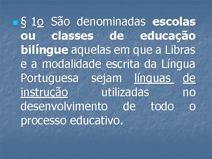 n § 1 o São denominadas escolas ou classes de educação bilíngue aquelas em