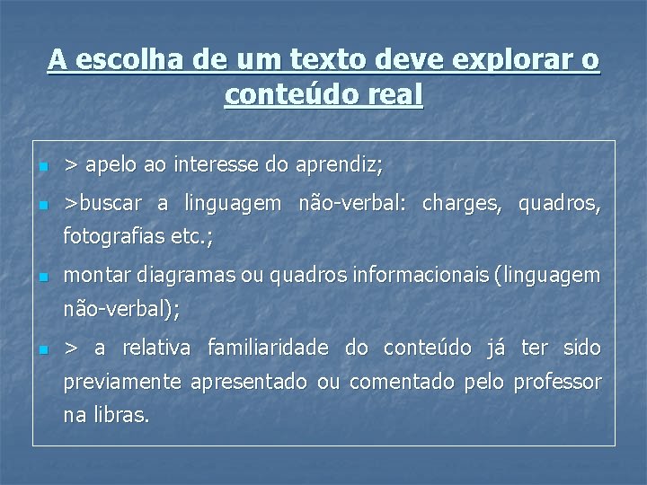 A escolha de um texto deve explorar o conteúdo real n > apelo ao