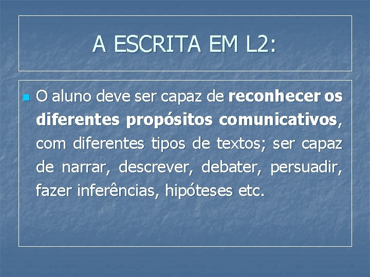 A ESCRITA EM L 2: n O aluno deve ser capaz de reconhecer os