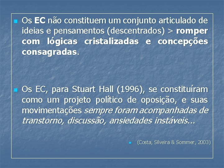 n n Os EC não constituem um conjunto articulado de ideias e pensamentos (descentrados)