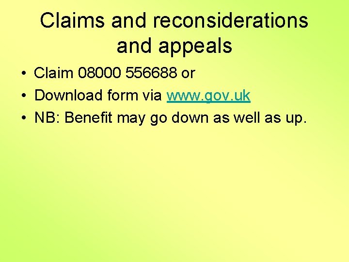 Claims and reconsiderations and appeals • Claim 08000 556688 or • Download form via