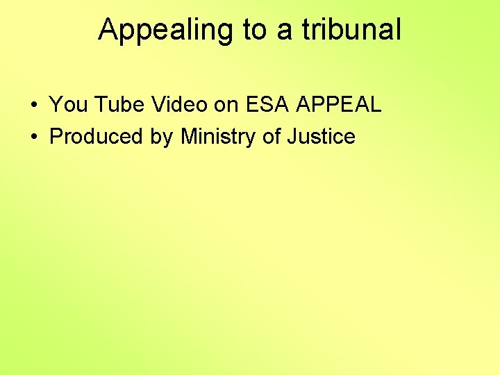 Appealing to a tribunal • You Tube Video on ESA APPEAL • Produced by