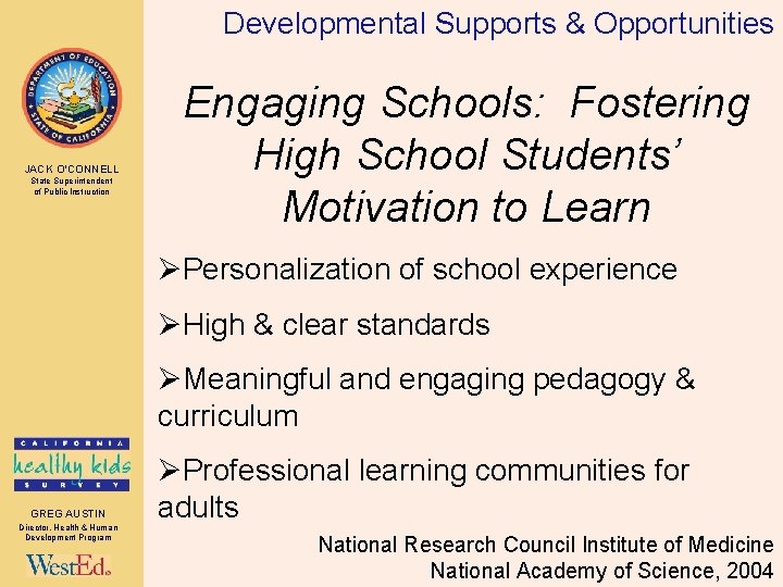 Developmental Supports & Opportunities JACK O’CONNELL State Superintendent of Public Instruction Engaging Schools: Fostering