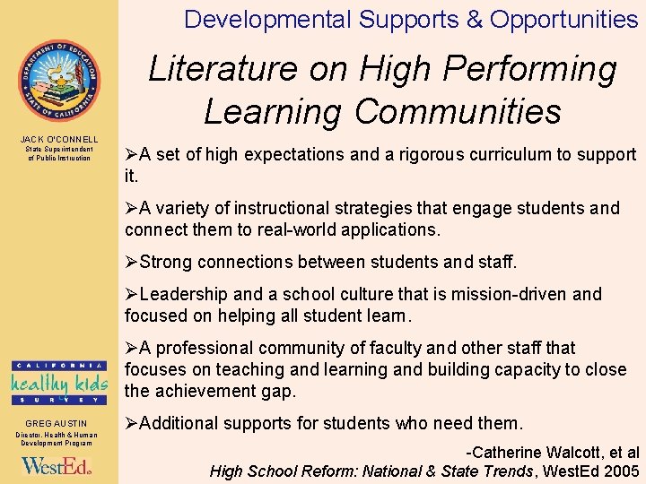 Developmental Supports & Opportunities Literature on High Performing Learning Communities JACK O’CONNELL State Superintendent