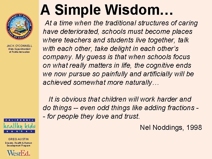 A Simple Wisdom… JACK O’CONNELL State Superintendent of Public Instruction At a time when