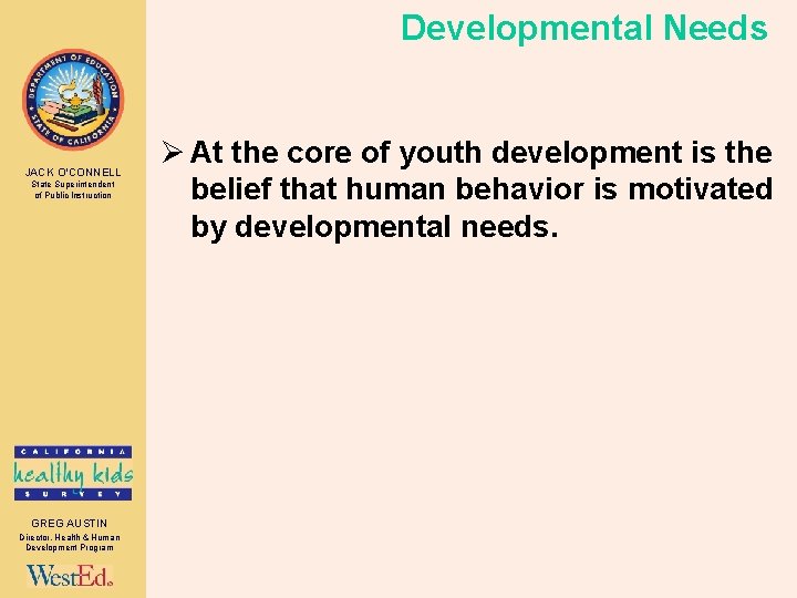 Developmental Needs JACK O’CONNELL State Superintendent of Public Instruction GREG AUSTIN Director, Health &