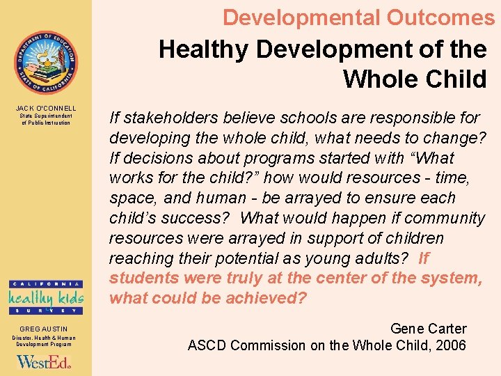 Developmental Outcomes Healthy Development of the Whole Child JACK O’CONNELL State Superintendent of Public