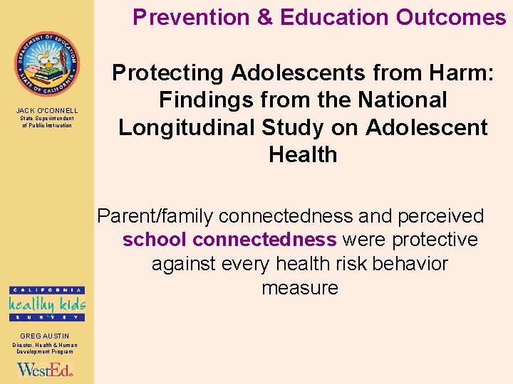 Prevention & Education Outcomes JACK O’CONNELL State Superintendent of Public Instruction Protecting Adolescents from