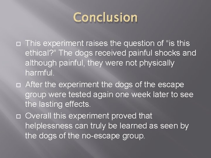Conclusion This experiment raises the question of “is this ethical? ” The dogs received