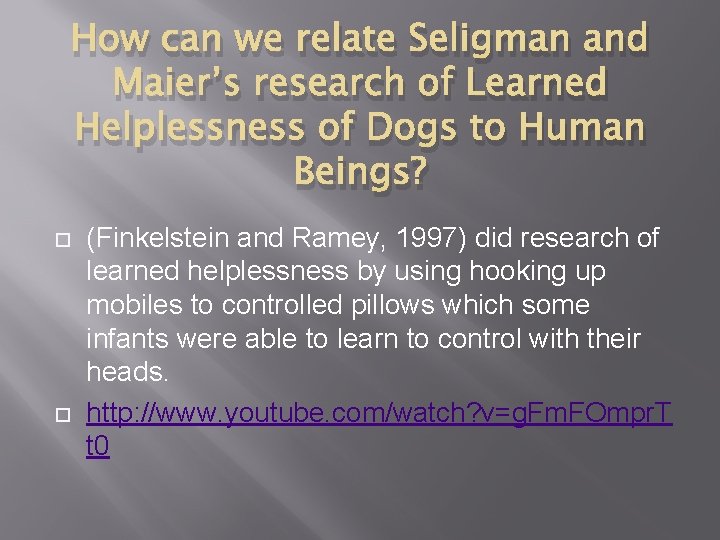 How can we relate Seligman and Maier’s research of Learned Helplessness of Dogs to How can we relate Seligman and Maier’s research of Learned Helplessness of Dogs to