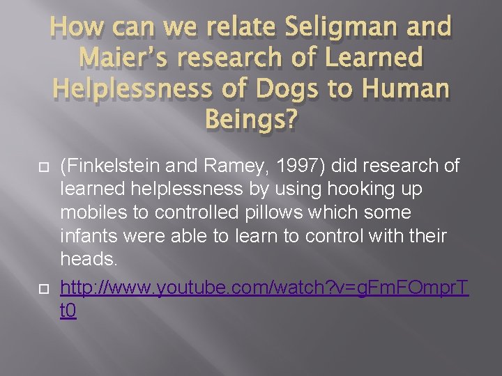 How can we relate Seligman and Maier’s research of Learned Helplessness of Dogs to