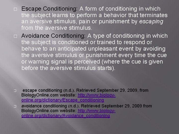 � � Escape Conditioning: A form of conditioning in which the subject learns to