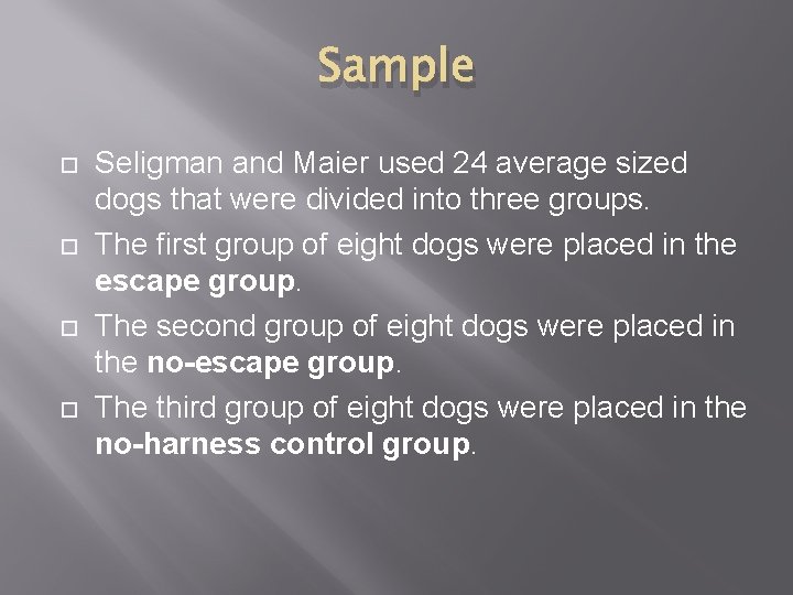 Sample Seligman and Maier used 24 average sized dogs that were divided into three