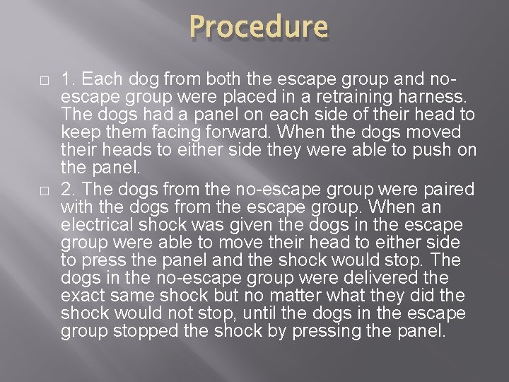 Procedure � � 1. Each dog from both the escape group and noescape group