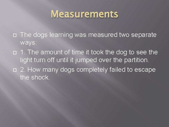 Measurements The dogs learning was measured two separate ways: 1. The amount of time Measurements The dogs learning was measured two separate ways: 1. The amount of time