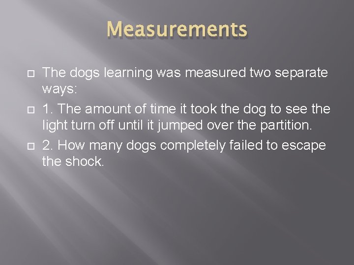 Measurements The dogs learning was measured two separate ways: 1. The amount of time