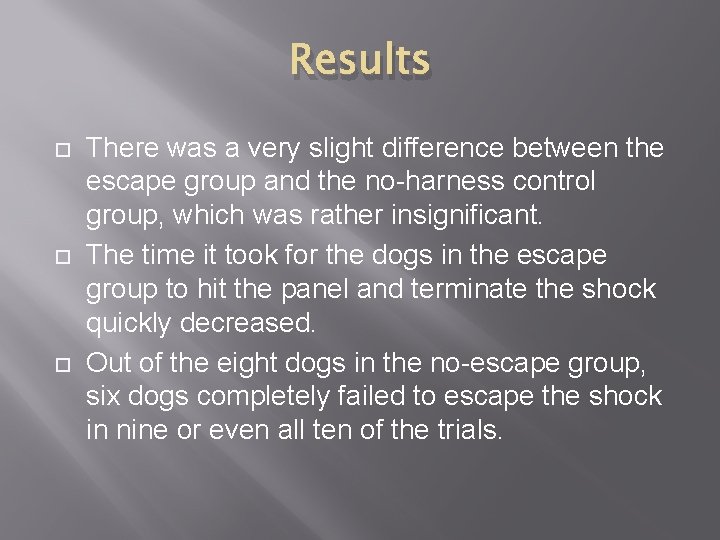 Results There was a very slight difference between the escape group and the no-harness