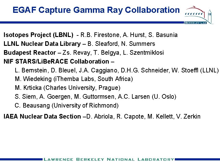 EGAF Capture Gamma Ray Collaboration Isotopes Project (LBNL) - R. B. Firestone, A. Hurst,