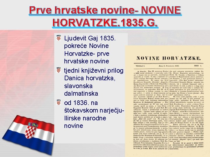 Prve hrvatske novine- NOVINE HORVATZKE, 1835. G. Ljudevit Gaj 1835. pokreće Novine Horvatzke- prve
