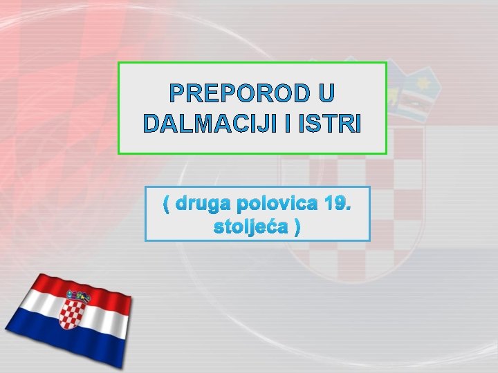 PREPOROD U DALMACIJI I ISTRI ( druga polovica 19. stoljeća ) 