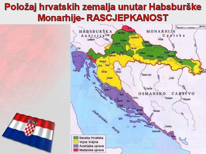 Položaj hrvatskih zemalja unutar Habsburške Monarhije- RASCJEPKANOST 