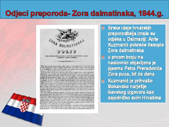 Odjeci preporoda- Zora dalmatinska, 1844. g. Ilirske ideje hrvatskih preporoditelja imale su odjeka u