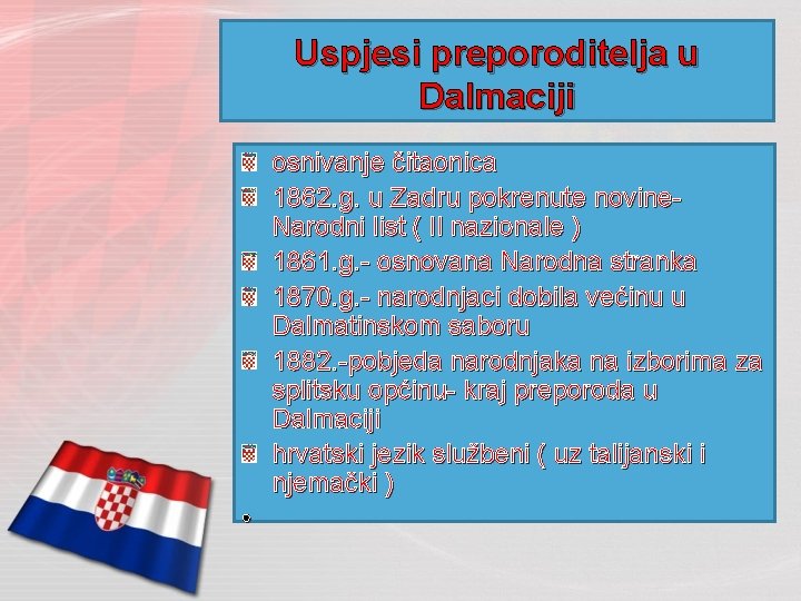 Uspjesi preporoditelja u Dalmaciji osnivanje čitaonica 1862. g. u Zadru pokrenute novine. Narodni list