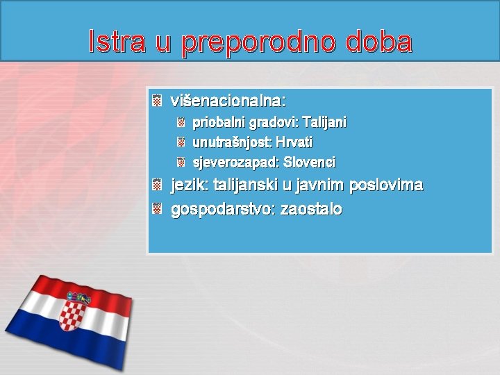 Istra u preporodno doba višenacionalna: priobalni gradovi: Talijani unutrašnjost: Hrvati sjeverozapad: Slovenci jezik: talijanski