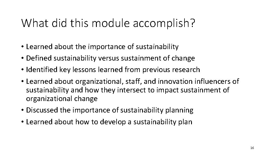 What did this module accomplish? • Learned about the importance of sustainability • Defined