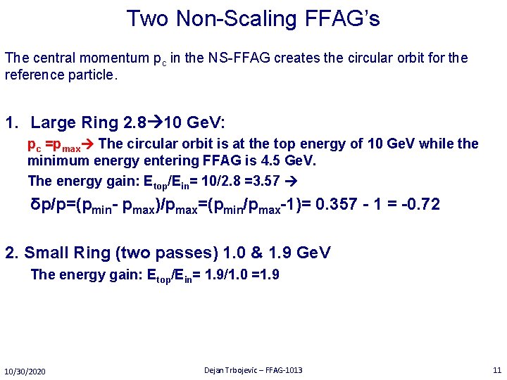 Two Non-Scaling FFAG’s The central momentum pc in the NS-FFAG creates the circular orbit