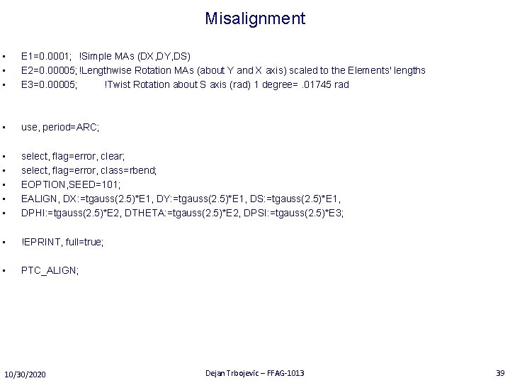 Misalignment • • • E 1=0. 0001; !Simple MAs (DX, DY, DS) E 2=0.