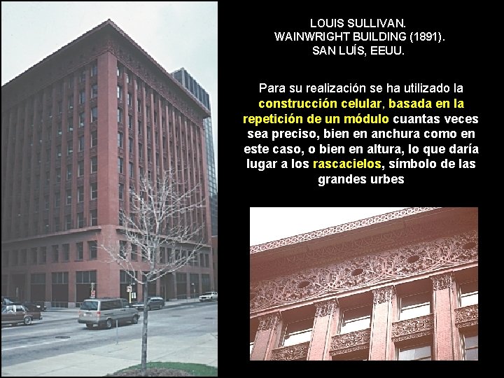 LOUIS SULLIVAN. WAINWRIGHT BUILDING (1891). SAN LUÍS, EEUU. Para su realización se ha utilizado