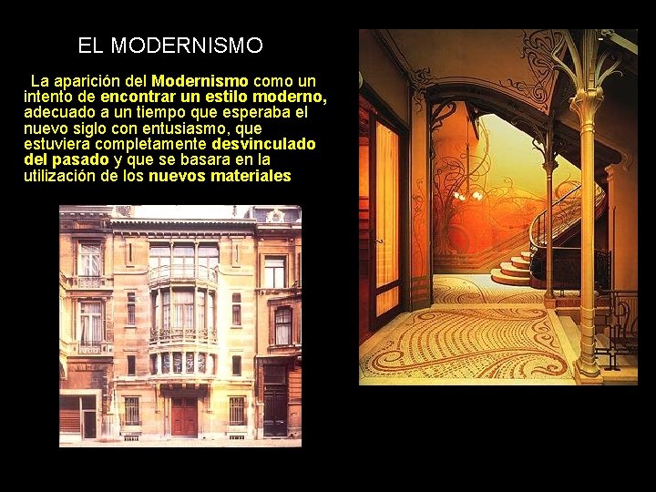 EL MODERNISMO La aparición del Modernismo como un intento de encontrar un estilo moderno,