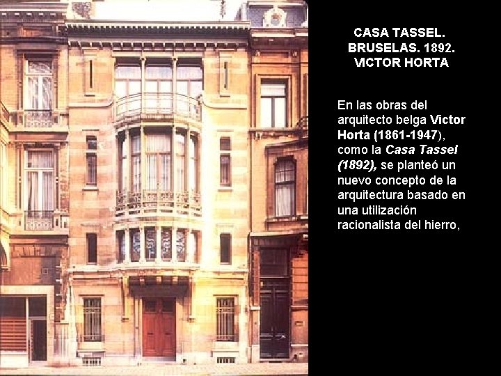 CASA TASSEL. BRUSELAS. 1892. VICTOR HORTA En las obras del arquitecto belga Victor Horta