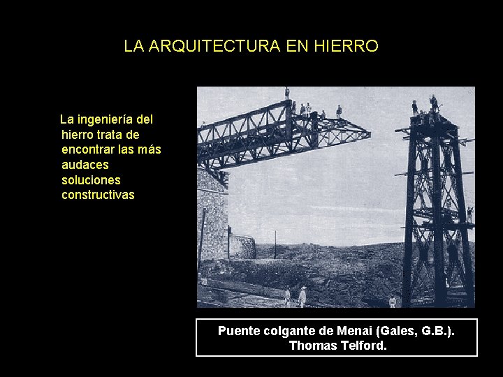 LA ARQUITECTURA EN HIERRO La ingeniería del hierro trata de encontrar las más audaces