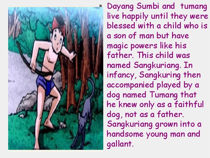  Dayang Sumbi and tumang live happily until they were blessed with a child
