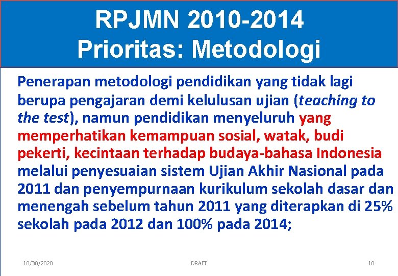 RPJMN 2010 -2014 Prioritas: Metodologi Penerapan metodologi pendidikan yang tidak lagi berupa pengajaran demi