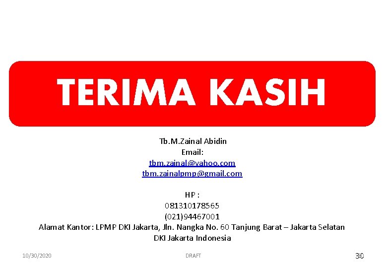 TERIMA KASIH Tb. M. Zainal Abidin Email: tbm. zainal@yahoo. com tbm. zainalpmp@gmail. com HP