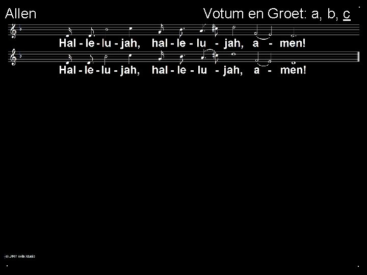 Allen . Votum en Groet: a, b, c . . 